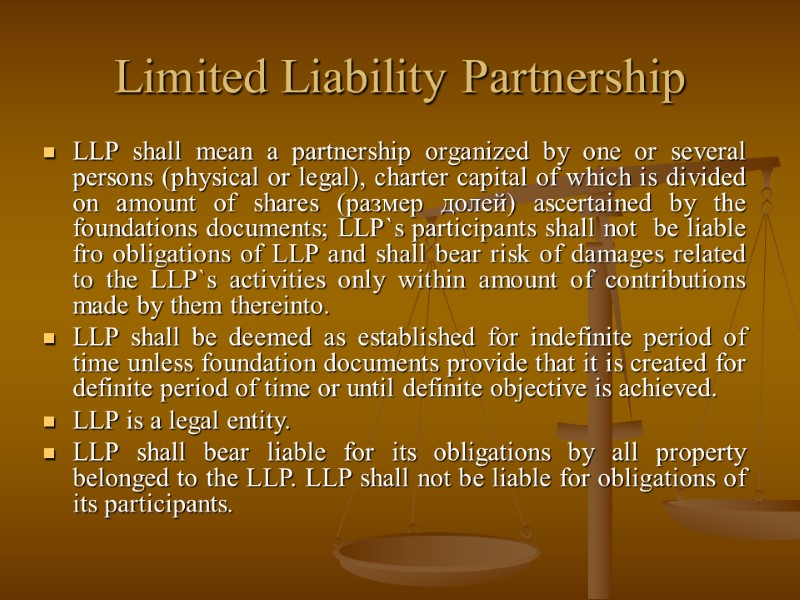 Limited Liability Partnership LLP shall mean a partnership organized by one or several persons
